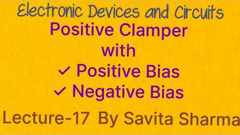 positive clamper with positive bias and with negative bias