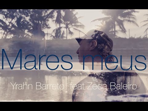 Yrahn Barreto e Zeca Baleiro - MARES MEUS (Clipe)