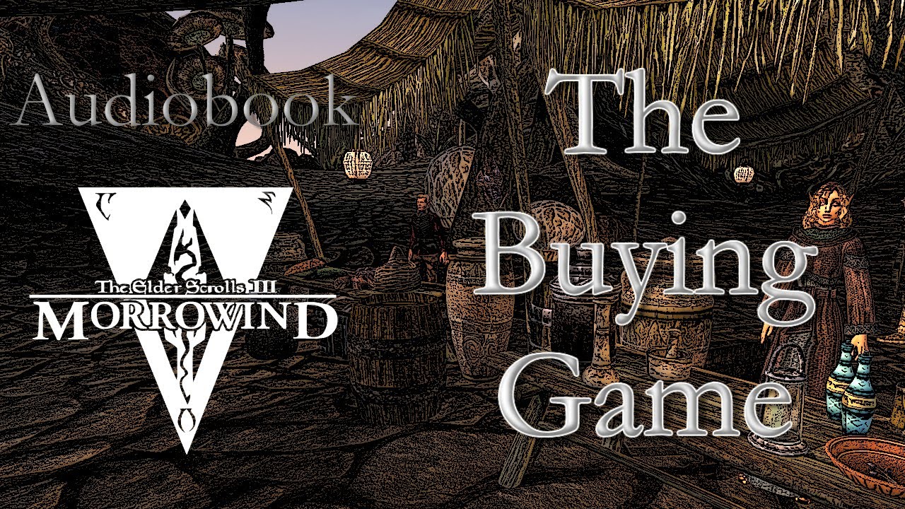 The Buying Game -- Morrowind Audiobook (Elder Scrolls)