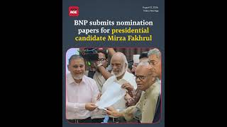 BNP submits nomination papers for presidential candidate Mirza Fakhrul Islam Alamgir