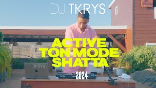 DJ TKRYS - ACTIVE TON MODE SHATTA (2024) - MIX SHATTA DANCEHALL AFRO AMAPIANO SOCA BOUYON