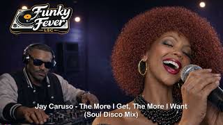 Jay Caruso - The More I Get, The More I Want (Soul Disco Mix)