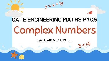GATE Engg. Maths Previous Year Questions | Complex Number | Part 1 | Rajat Kumar AIR 5 GATE 2023