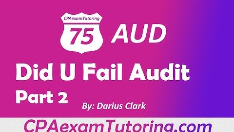 Part 2, Did You Fail Audit?  By Darius Clark