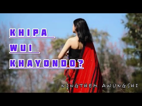 KHIPAWUI KHAYONDO  NINGTHEM AWUNGSHI  TANGKHUL LOVE SONG  LYRICS VIDEO