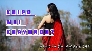 KHIPAWUI KHAYONDO || NINGTHEM AWUNGSHI || TANGKHUL LOVE SONG || LYRICS VIDEO