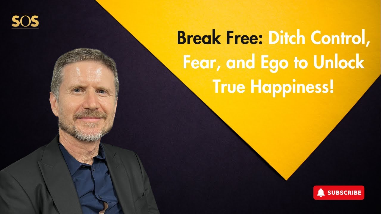 Break Free: Ditch Control, Fear, and Ego to Unlock True Happiness! # ...