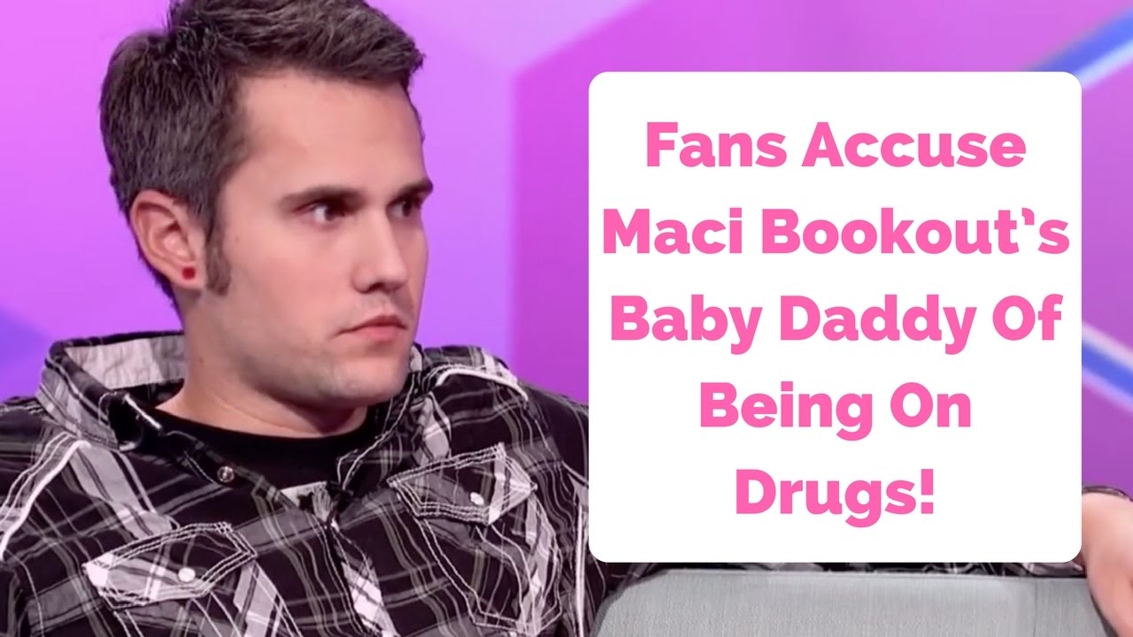 Fans Accuse Maci Bookout’s Baby Daddy Of Being On Drugs!
