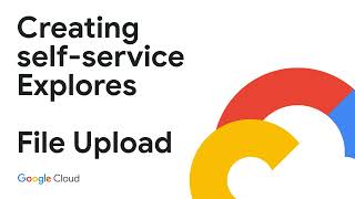 Creating self-service Explores - File Upload