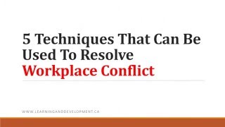5 Techniques That Can Be Used To Resolve Workplace Conflict