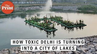 How rejuvenated lakes are recharging groundwater and changing the landscape of Delhi