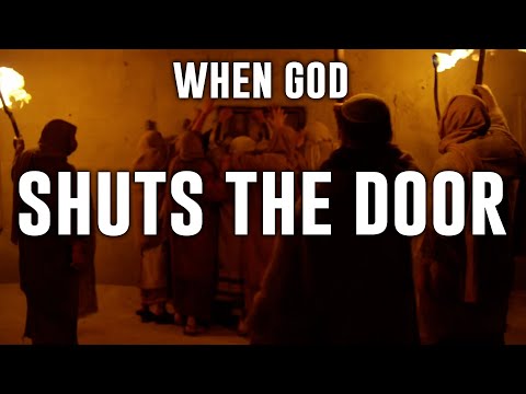 WHEN GOD SUDDENLY SHUTS THE DOOR!