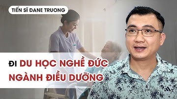 ĐI DU HỌC NGHỀ ĐỨC NGÀNH ĐIỀU DƯỠNG - Hướng nghiệp TS Dane Truong