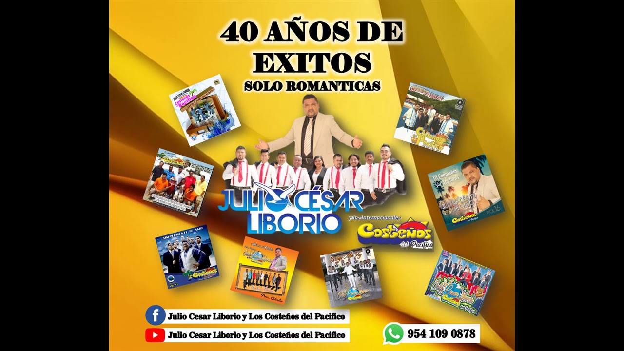 ALBUM 40 AÑOS DE EXITOS SOLO ROMANTICAS - JULIO CESAR LIBORIO Y LOS COSTEÑOS DEL PACIFICO