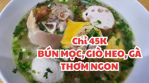Sài Gòn: Tô bún mọc giò heo 45k BỰ KẾCH XÙ, thêm THỊT GÀ RẤT NGON, gần CHỢ CHIỀU Q.8