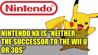 Nintendo Nx Is Neither The Successor To The Wii U Or 3Ds