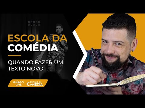 Escola da Comédia - Quando fazer texto novo?
