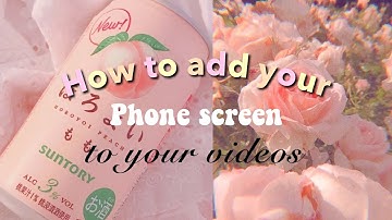 How to add phone screen to your videos☁️✨