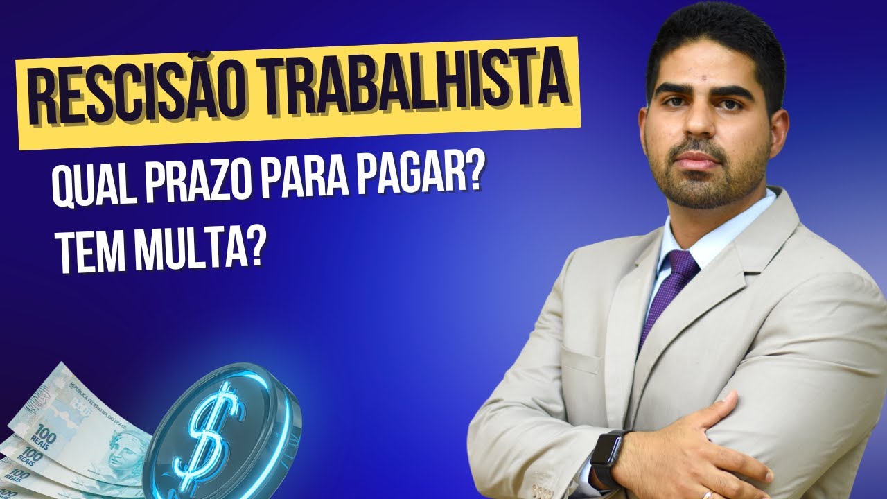 QUAL PRAZO PARA PAGAR A RESCISÃO TRABALHISTA? TEM MULTA SE NÃO PAGAR A RESCISÃO?