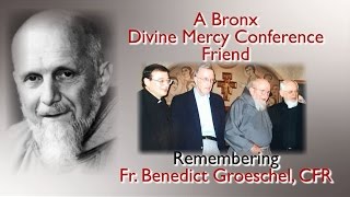 Father Benedict Groeschel - A Bronx Divine Mercy Conference Friend