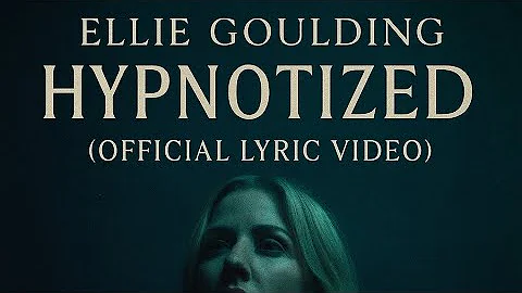 Ellie Goulding – Hypnotized (Official Lyric Video)
