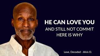 Why He Can Love You… And Still Not Commit