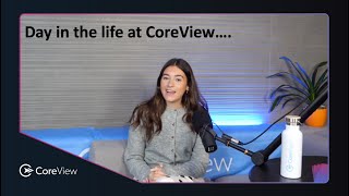 Day in the Life at CoreView - Xanthe Bentham, Marketing Intern