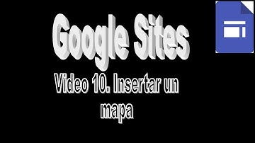 Tutorial Google Sites. Vídeo 10 ¿Cómo insertar un Mapa de Google Maps en el sitio web?