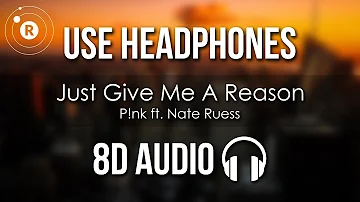 Pink - Just Give Me A Reason (8D AUDIO) ft. Nate Ruess