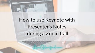 How to Use Keynote with Presenter Notes during a Zoom Meeting. Mystery Solved!