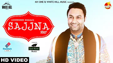Sajjna (Full Song) Lakhwinder Wadali | New Punjabi Song 2018 | White Hill Music