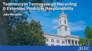 Jake Morabito Testimony in Tennessee: Recycling & Extended Producer Responsibility
