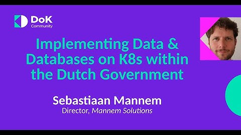DoKC Town Hall #3 - Implementing Data & Databases on K8s within the Dutch Government