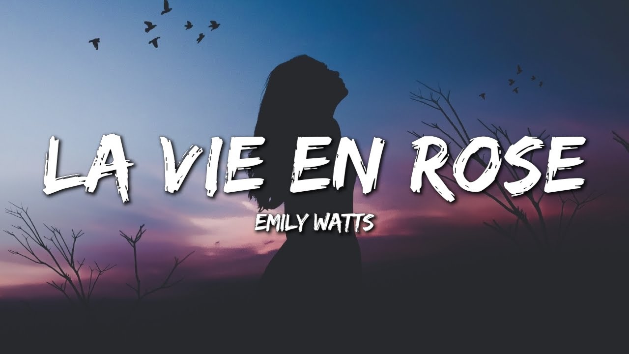 Emily Watts   La Vie En Rose Lyrics