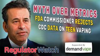 MYTH OVER METRICS | FDA Commissioner Rejects CDC Data on Teen Vaping | RegWatch