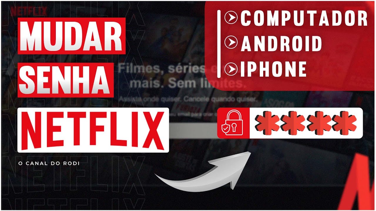 Saiba como mudar a senha da Netflix pelo celular