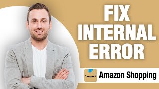 How To Fix Amazon Shopping App Internal Error | Easy Quick Solution