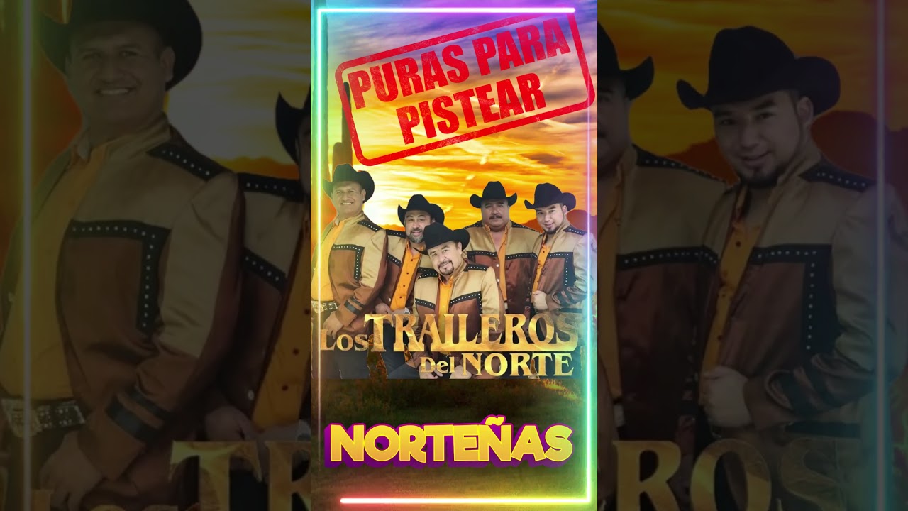 🚍 Los Traileros Del Norte Mix - Norteñas y Corridos Perrones