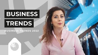 BUSINESS TRENDS 2022