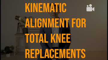 Kinematic Alignment for Total Knee Replacement