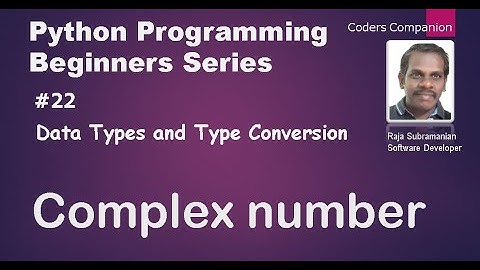 #22 Data Types and Type Conversion - Complex number