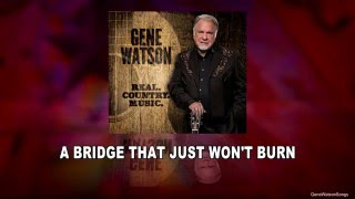 Watch Gene Watson A Bridge That Just Wont Burn video