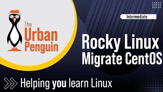 Don't Get Left Behind – Migrate To Rocky Linux 8 From Centos 8 Today!