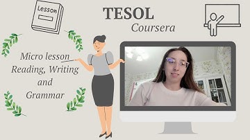 TESOL Coursera: MICRO LESSON Reading, Writing and Grammar