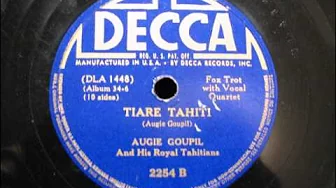 Vintage Tahitian Music TIARE TAHITI by Augie Goupil and his Royal Tahitians 1938 Vintage Tahitian Music TIARE TAHITI by Augie Goupil and his Royal Tahitians 1938