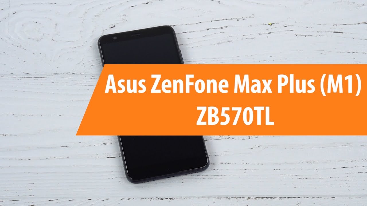 Распаковка Asus ZenFone Max Plus (M1) ZB570TL / Unboxing Asus ZenFone Max Plus (M1) ZB570TL