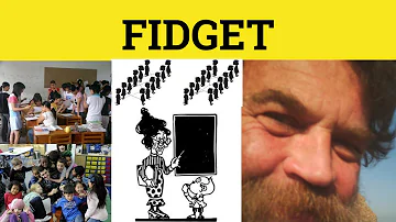 What fidget means?