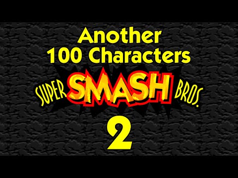 Another 100 Characters that could get into Smash Bros 2