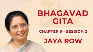 BHAGAVAD GITA BY JAYA ROW - Chapter 9 Session 2 - 12th September 2026