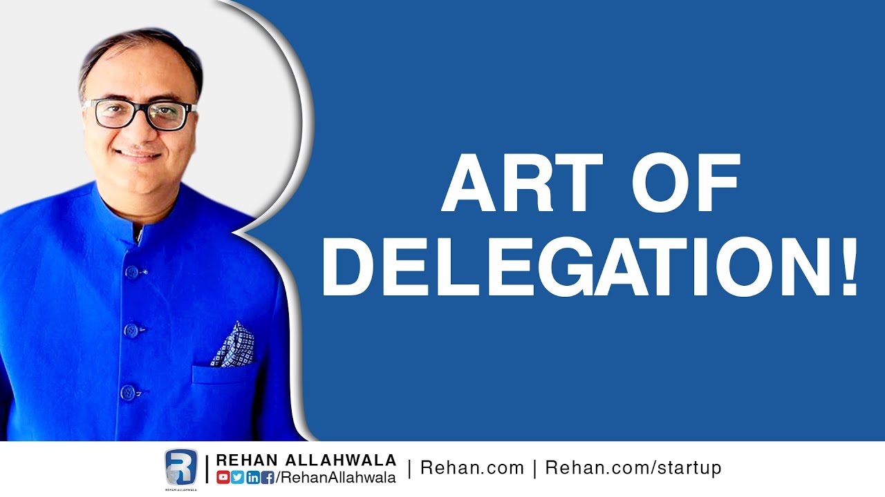 Thumbnail for Art Of Delegation! | Rehan Allahwala